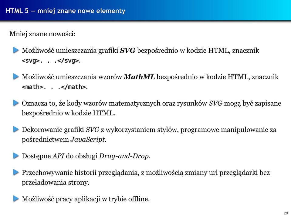 Oznacza to, że kody wzorów matematycznych oraz rysunków SVG mogą być zapisane bezpośrednio w kodzie HTML.