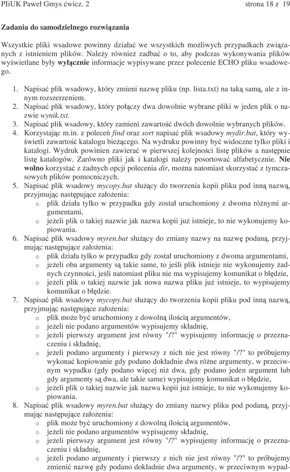 txt) na tak sam, ale z innym rozszerzeniem. 2. Napisa plik wsadowy, który połczy dwa dowolnie wybrane pliki w jeden plik o nazwie wynik.txt. 3.