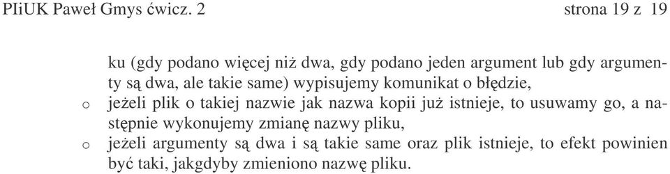 dwa, ale takie same) wypisujemy komunikat o błdzie, jeeli plik o takiej nazwie jak nazwa kopii ju