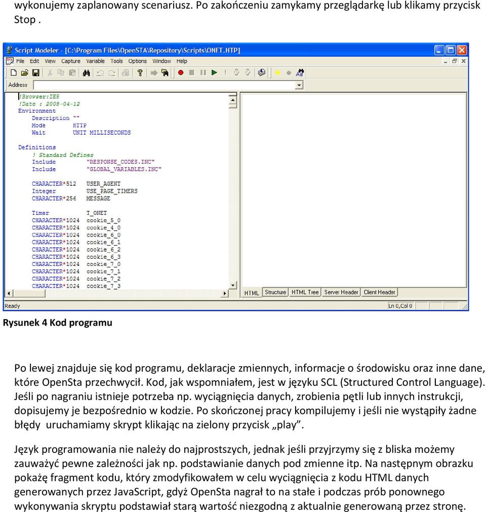 Kod, jak wspomniałem, jest w języku SCL (Structured Control Language). Jeśli po nagraniu istnieje potrzeba np.
