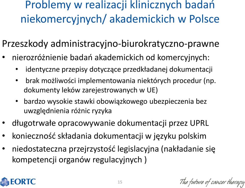 dokumenty leków zarejestrowanych w UE) bardzo wysokie stawki obowiązkowego ubezpieczenia bez uwzględnienia różnic ryzyka długotrwałe opracowywanie