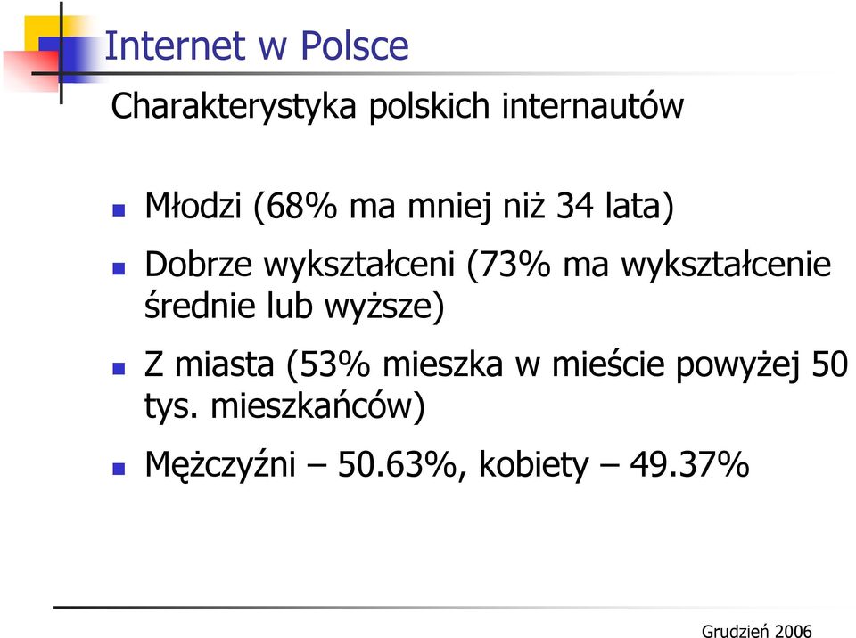 ma wykształcenie średnie lub wyższe) Z miasta (53% mieszka w
