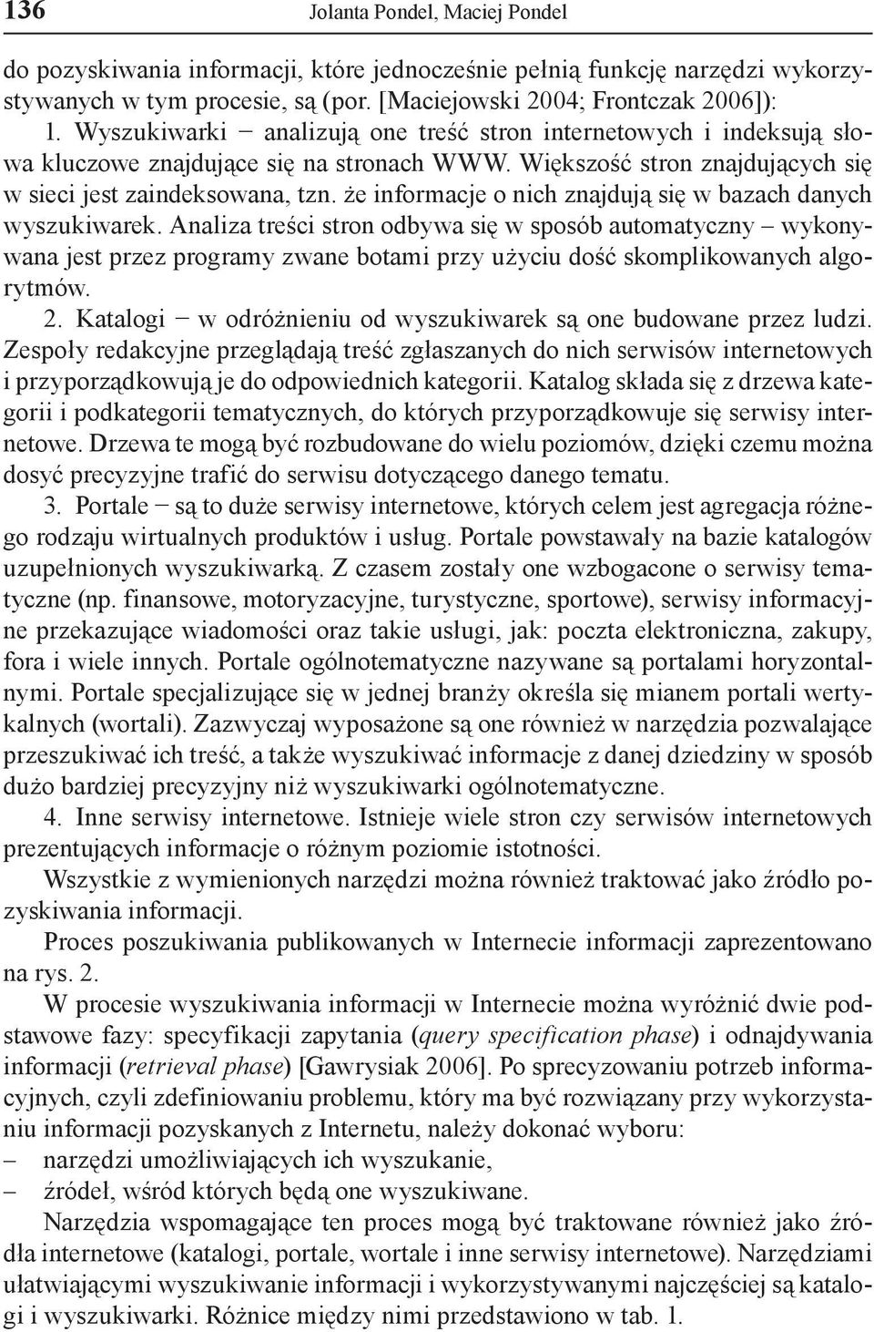 że informacje o nich znajdują się w bazach danych wyszukiwarek.