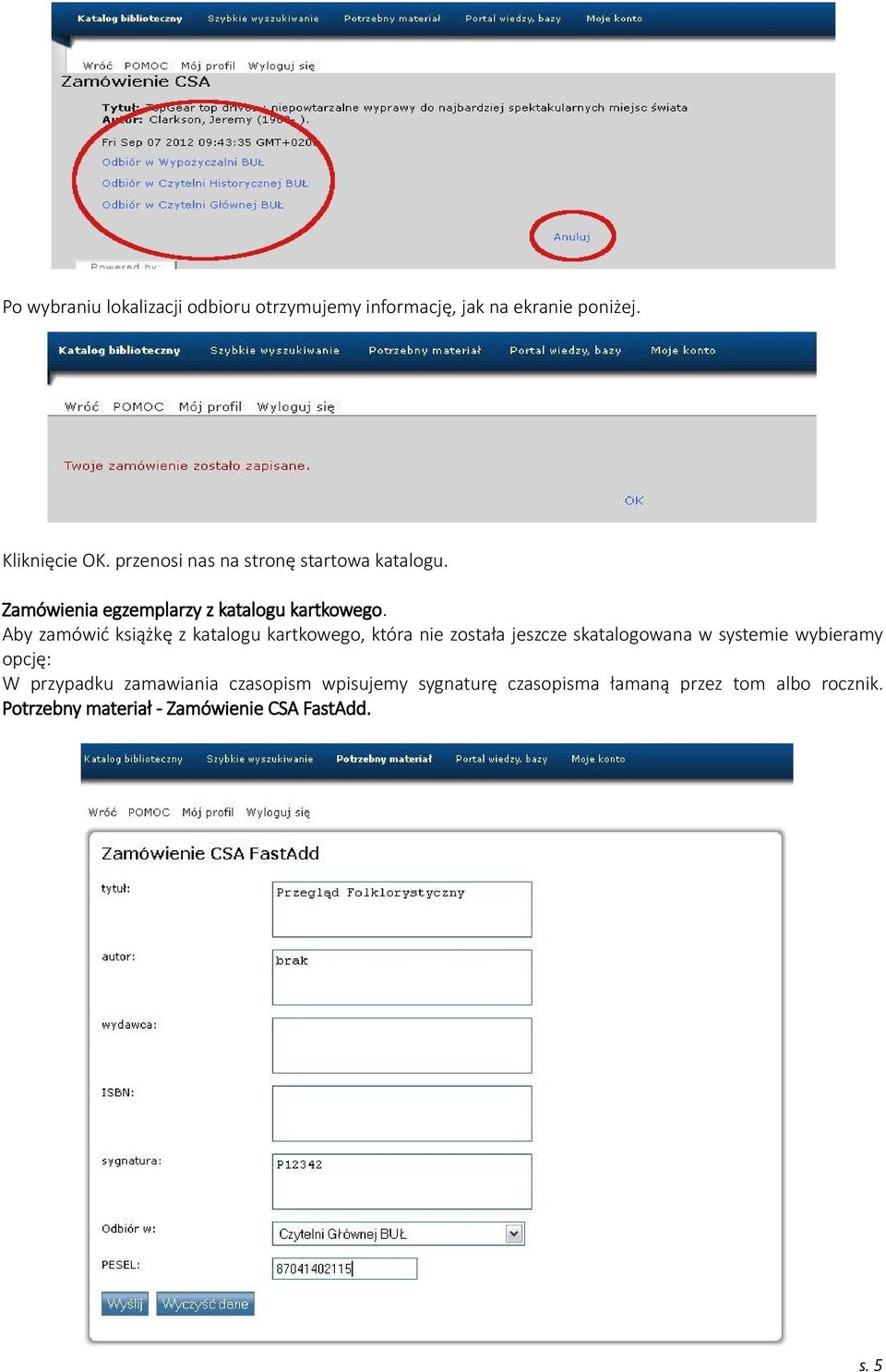 Aby zamówić książkę z katalogu kartkowego, która nie została jeszcze skatalogowana w systemie wybieramy