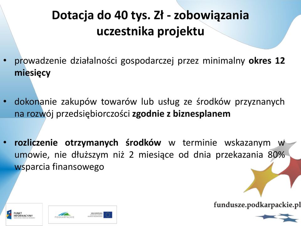 okres 12 miesięcy dokonanie zakupów towarów lub usług ze środków przyznanych na rozwój