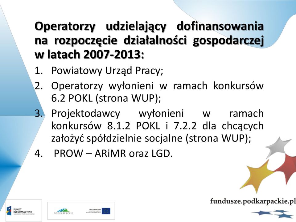 Operatorzy wyłonieni w ramach konkursów 6.2 POKL (strona WUP); 3.