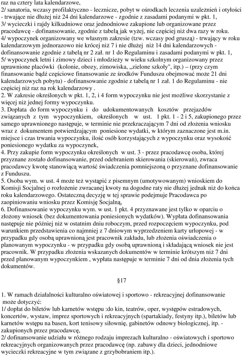 4/ wypoczynek organizowany we własnym zakresie (tzw.