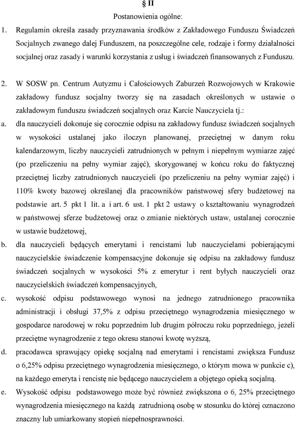 korzystania z usług i świadczeń finansowanych z Funduszu. 2. W SOSW pn.