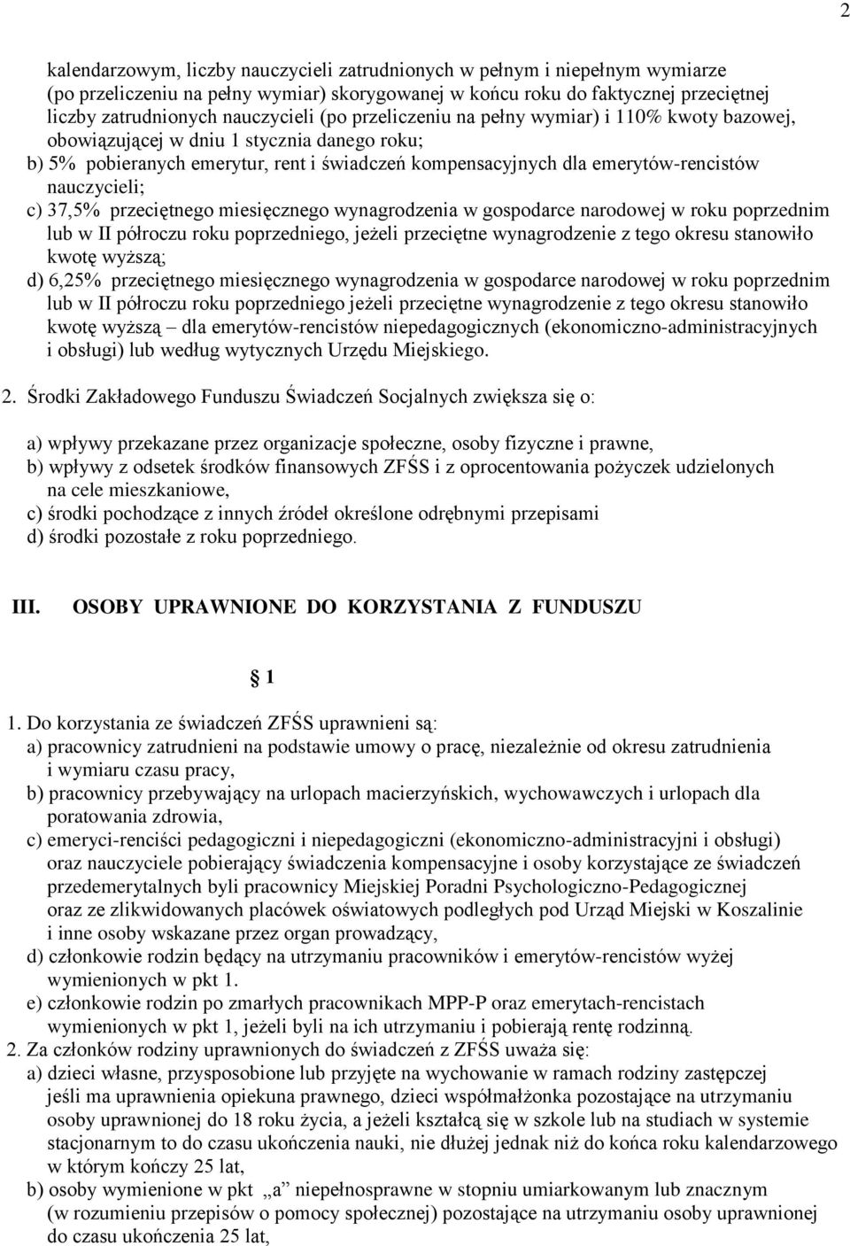 c) 37,5% przeciętnego miesięcznego wynagrodzenia w gospodarce narodowej w roku poprzednim lub w II półroczu roku poprzedniego, jeżeli przeciętne wynagrodzenie z tego okresu stanowiło kwotę wyższą; d)