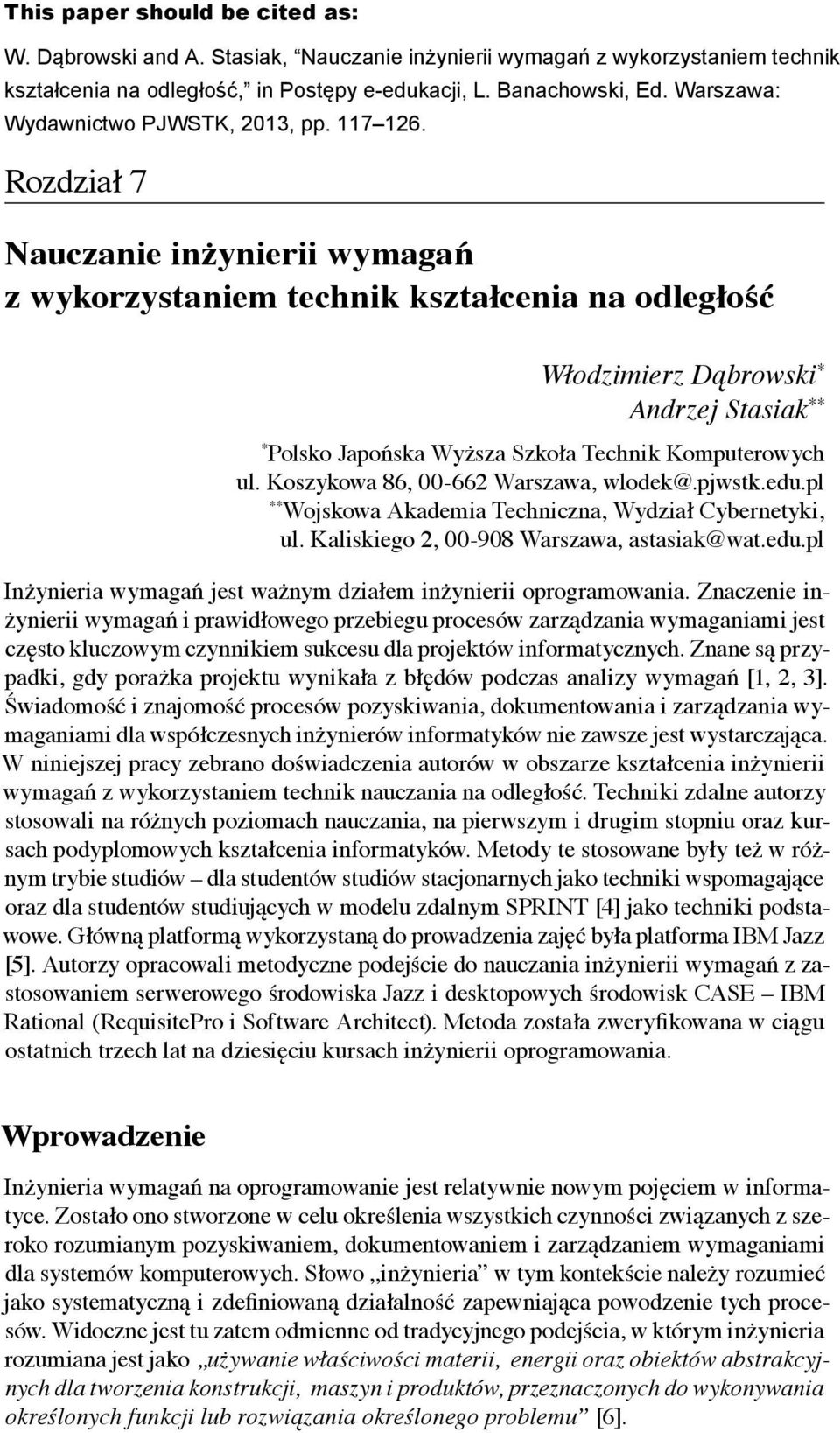 Rozdział 7 7 Nauczanie inżynierii wymagań Rozdział z wykorzystaniem technik kształcenia na Nauczanie wymagań odległość inżynierii Włodzimierz Dąbrowski, Andrzej z wykorzystaniem technik kształcenia