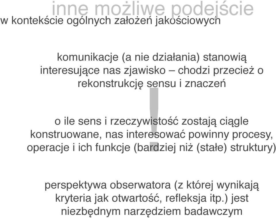 sensu i znaczeń o ile sens i rzeczywistość zostają ciągle konstruowane, nas interesować powinny procesy,