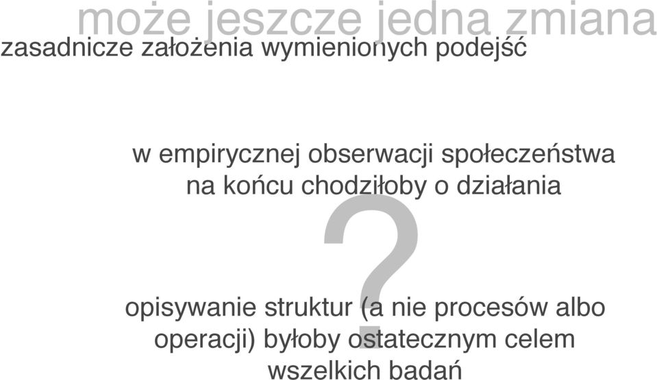 społeczeństwa na końcu chodziłoby?