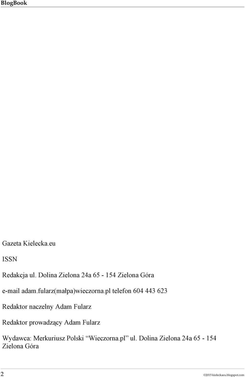 pl telefon 604 443 623 Redaktor naczelny Adam Fularz Redaktor prowadzący Adam