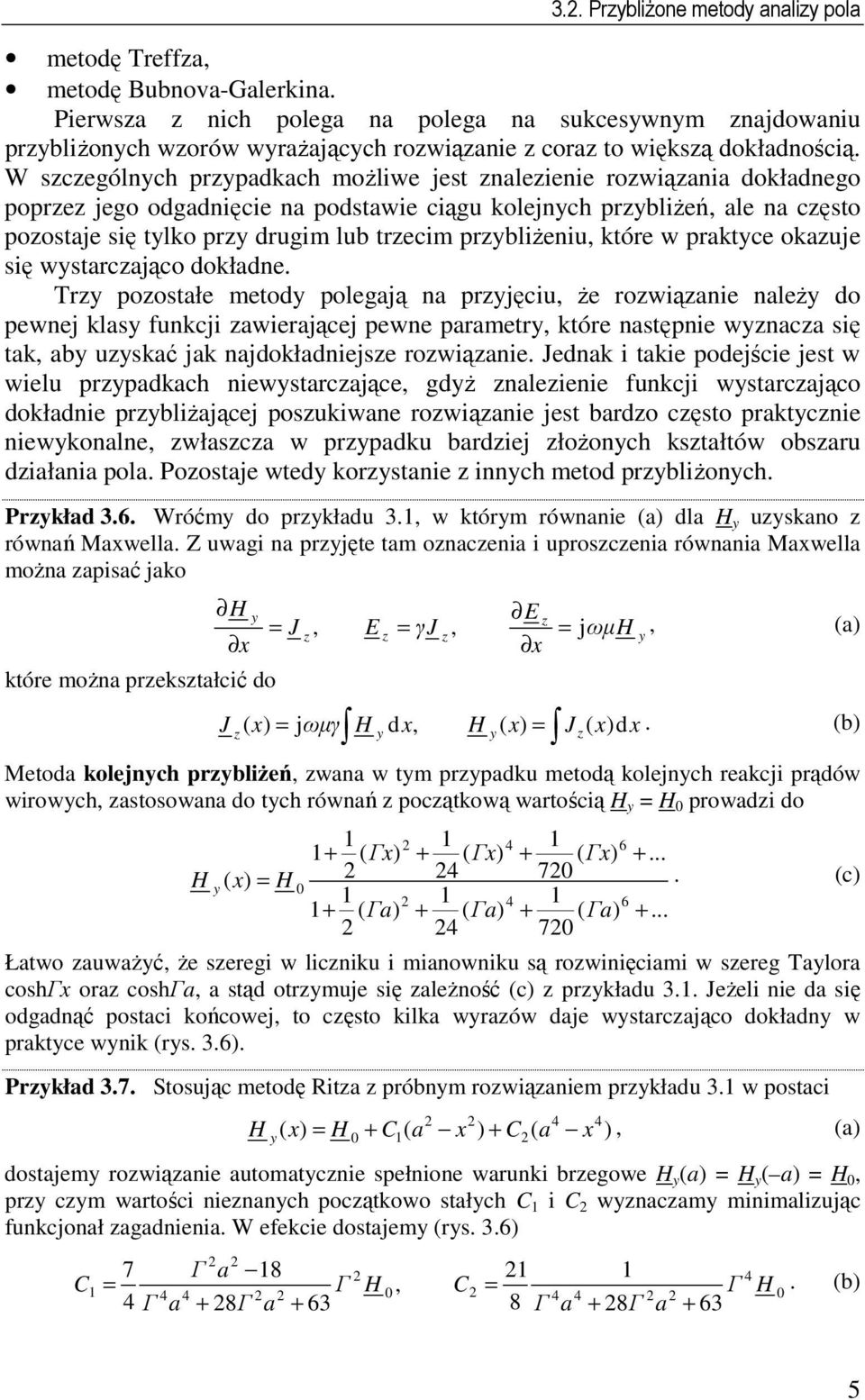 praktce okauje się wstarcająco dokładne.