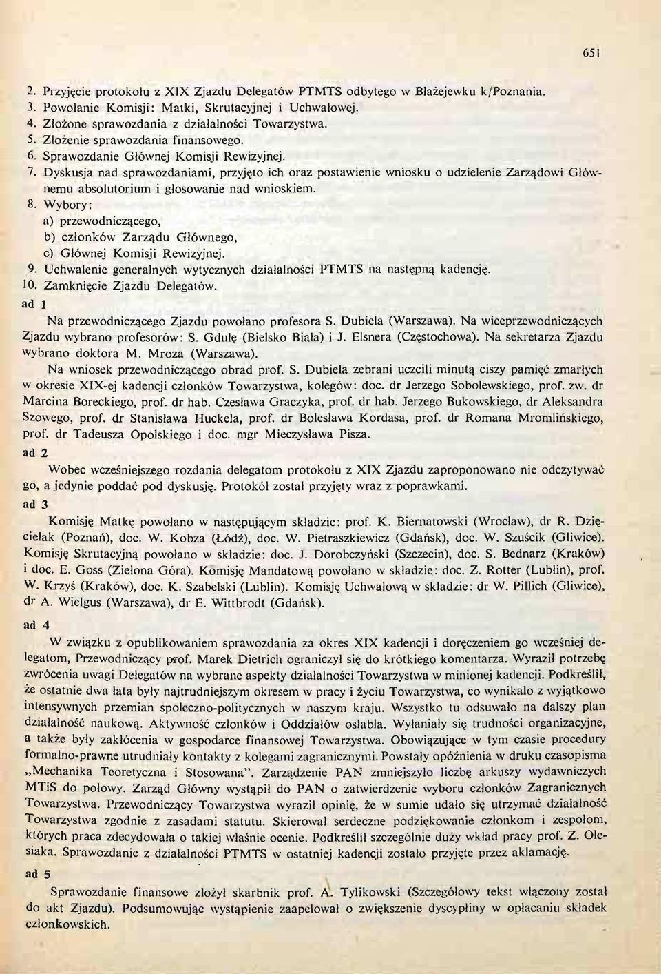 Dyskusja nad sprawozdaniami, przyję to ich oraz postawienie wniosku o udzielenie Zarzą dowi Głównemu absolutorium i głosowanie nad 8.