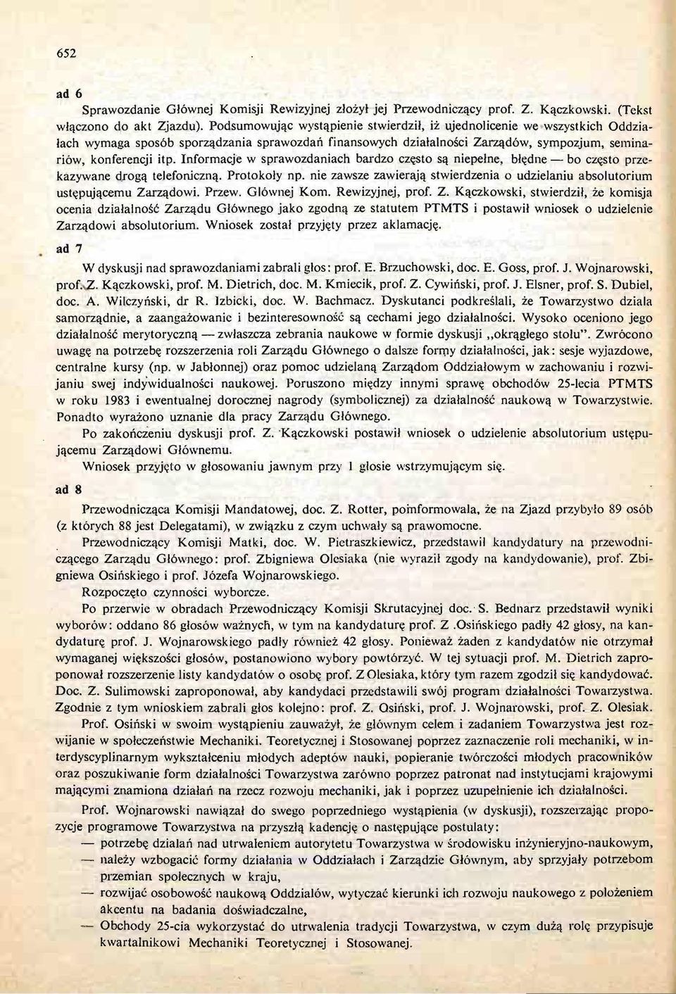 Informacje w sprawozdaniach bardzo czę sto są niepełne, błę dne bo czę sto przekazywane drogą telefoniczną. Protokoły np.