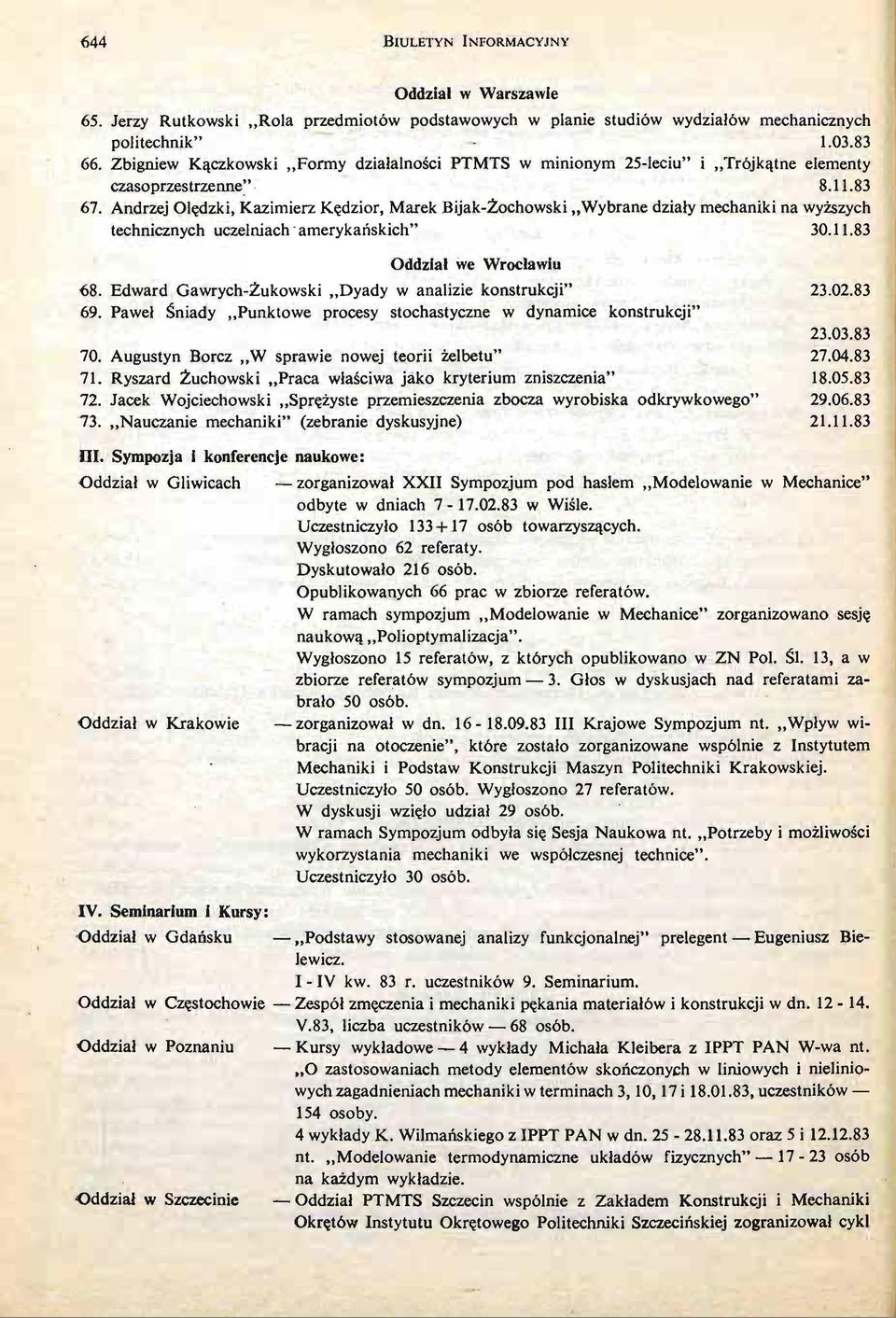 Andrzej Olę dzki, Kazimierz Kę dzior, Marek Bijak Ż ochowski Wybrane działy mechaniki na wyż szych technicznych uczelniach amerykań skich" 30.11.83 Oddział we Wrocławiu 68.