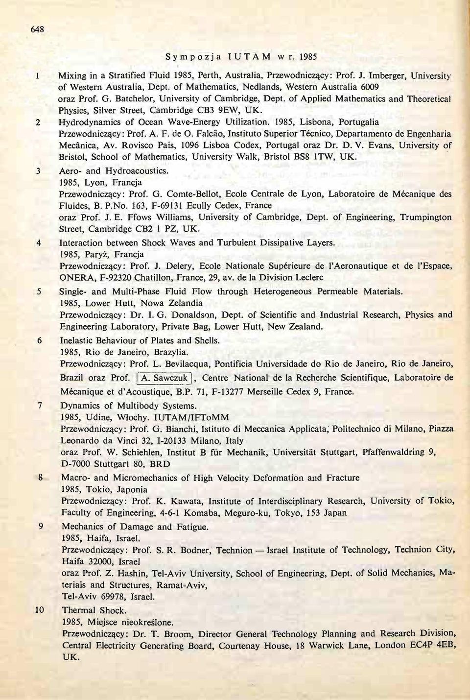 2 Hydrodynamics of Ocean Wave Energy Utilization. 1985, Lisbona, Portugalia Przewodniczą cy: Prof. A. F. de O. Falcao, Instituto Superior Tecnico, Departamento dc Engenharia Mecanica, Av.