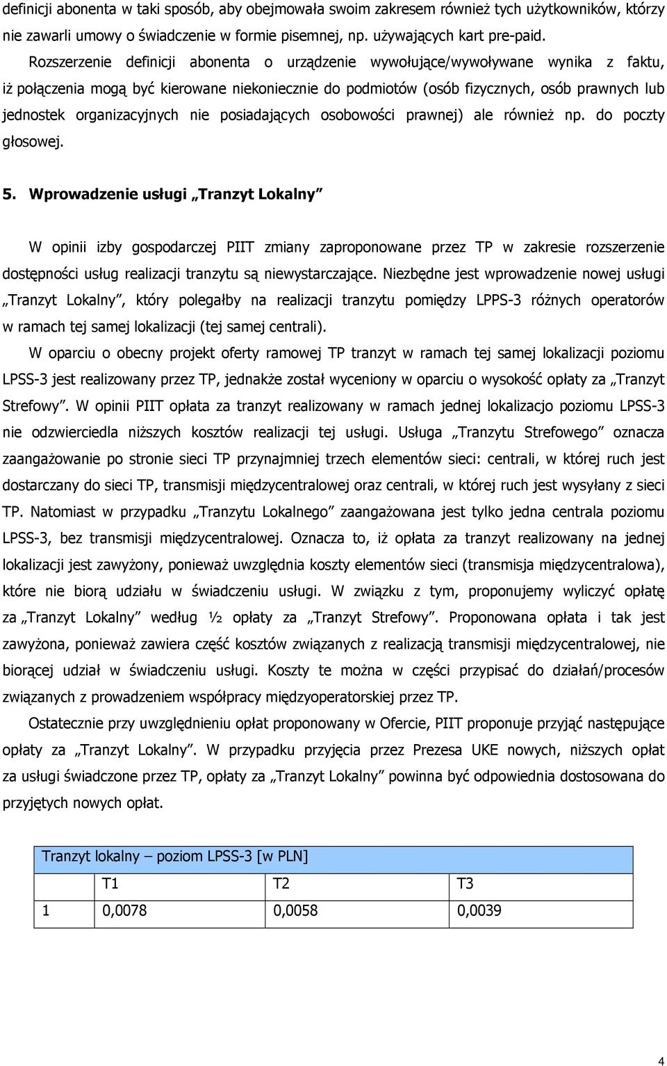 organizacyjnych nie posiadających osobowości prawnej) ale również np. do poczty głosowej. 5.