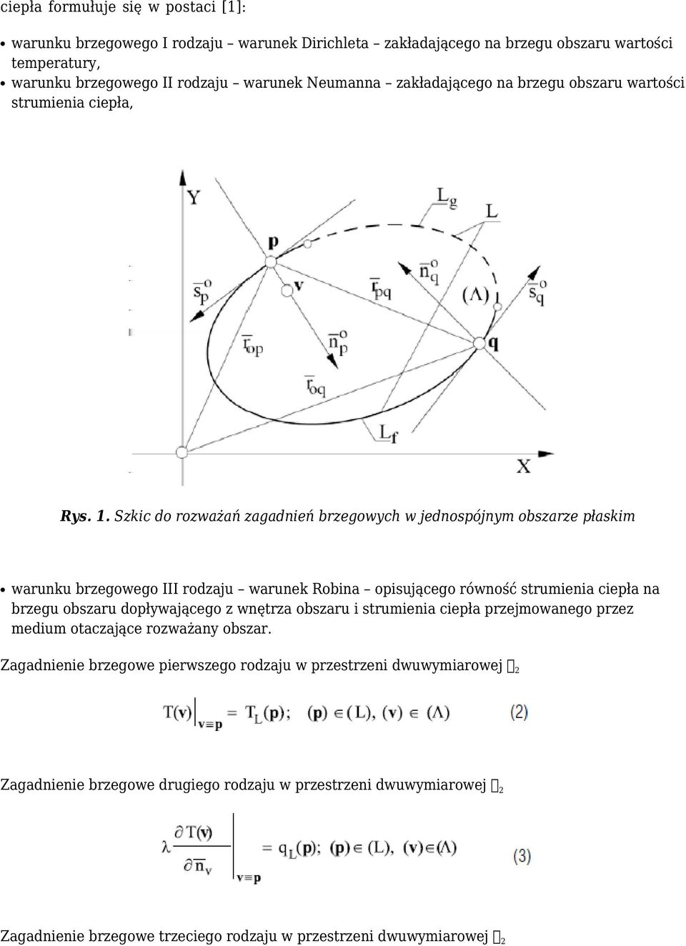 Szkic do rozważań zagadnień brzegowych w jednospójnym obszarze płaskim warunku brzegowego III rodzaju warunek Robina opisującego równość strumienia ciepła na brzegu obszaru dopływającego