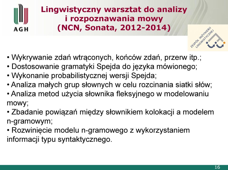 ; Dostosowanie gramatyki Spejda do języka mówionego; Wykonanie probabilistycznej wersji Spejda; Analiza małych grup słownych