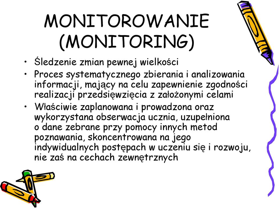 zaplanowana i prowadzona oraz wykorzystana obserwacja ucznia, uzupełniona o dane zebrane przy pomocy innych