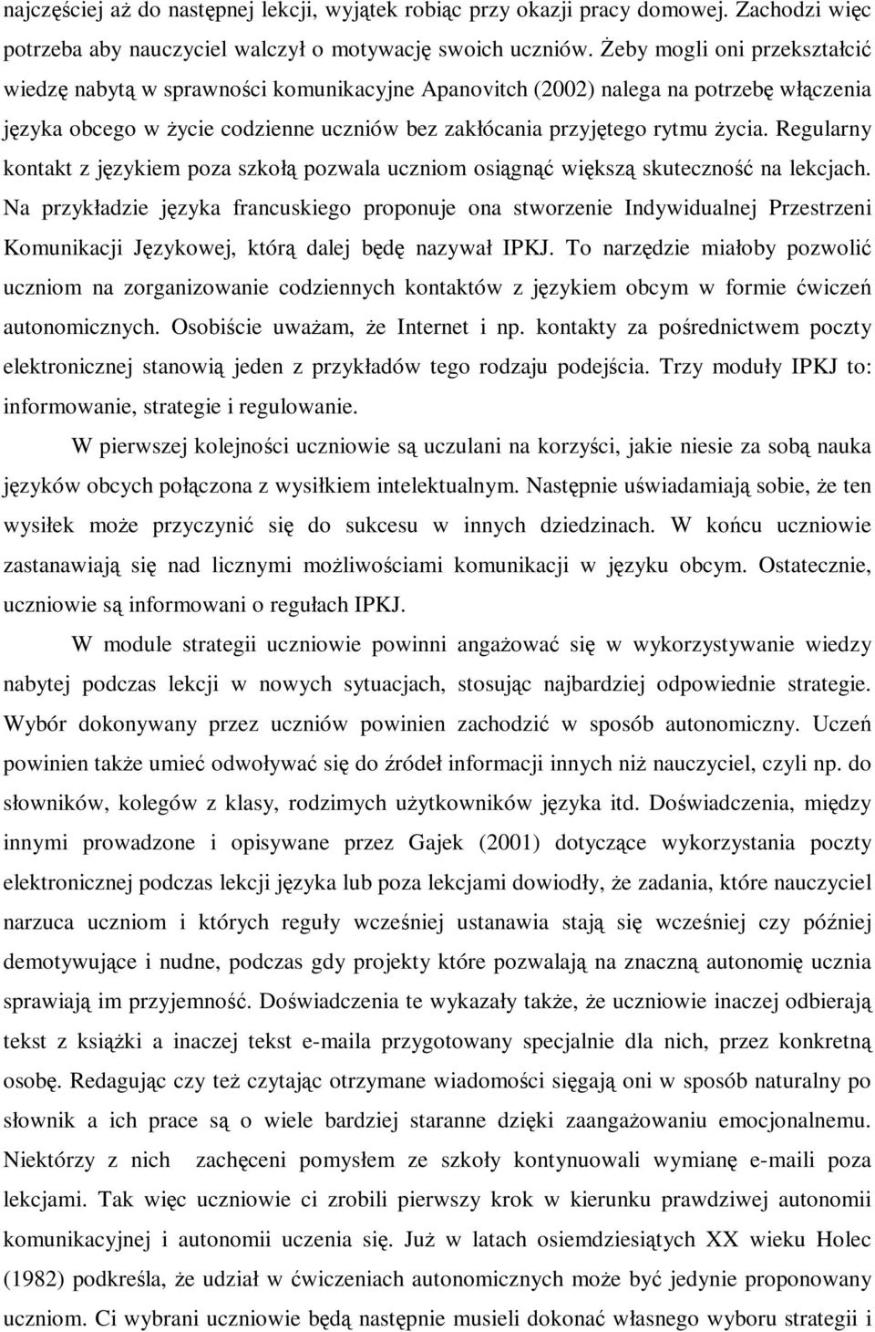 Regularny kontakt z językiem poza szkołą pozwala uczniom osiągnąć większą skuteczność na lekcjach.