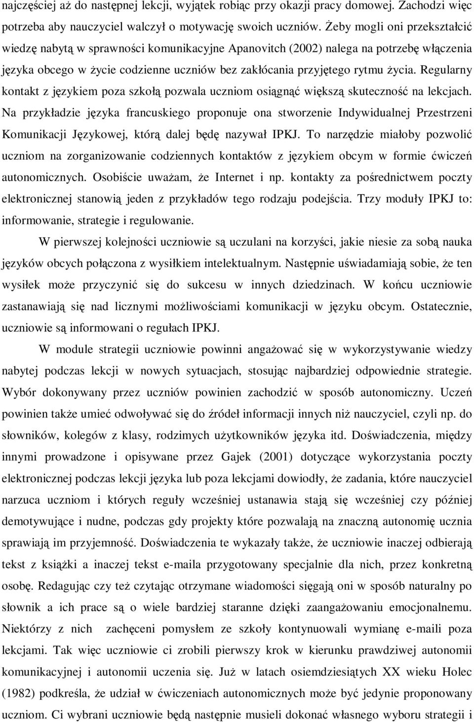 Regularny kontakt z językiem poza szkołą pozwala uczniom osiągnąć większą skuteczność na lekcjach.