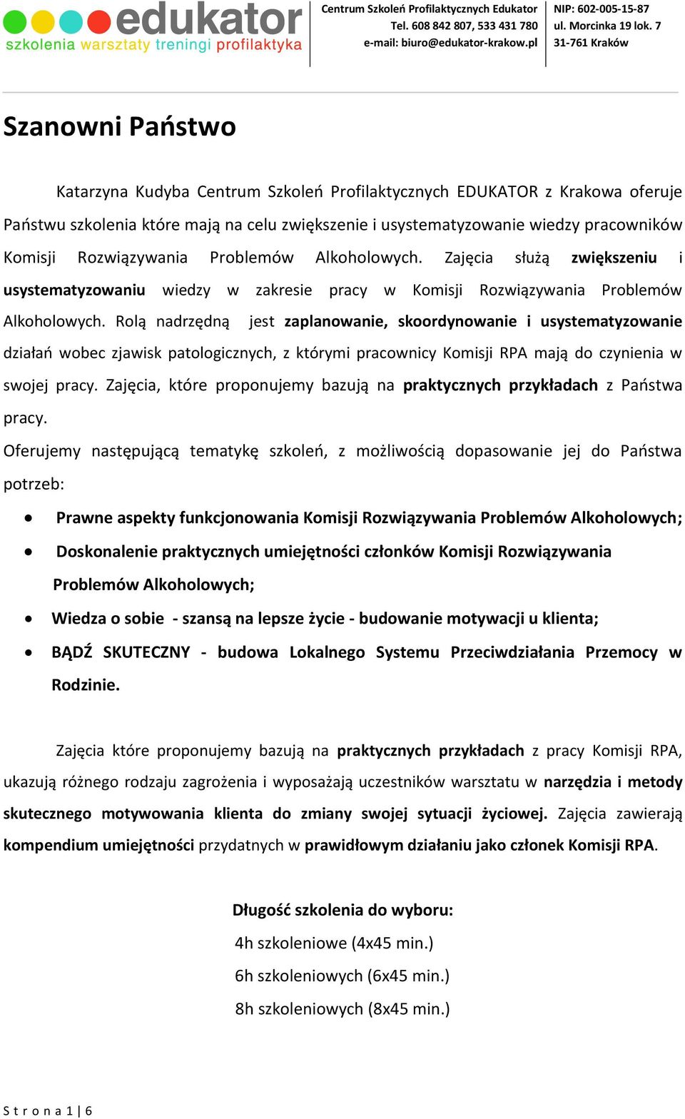 Rolą nadrzędną jest zaplanowanie, skoordynowanie i usystematyzowanie działań wobec zjawisk patologicznych, z którymi pracownicy Komisji RPA mają do czynienia w swojej pracy.