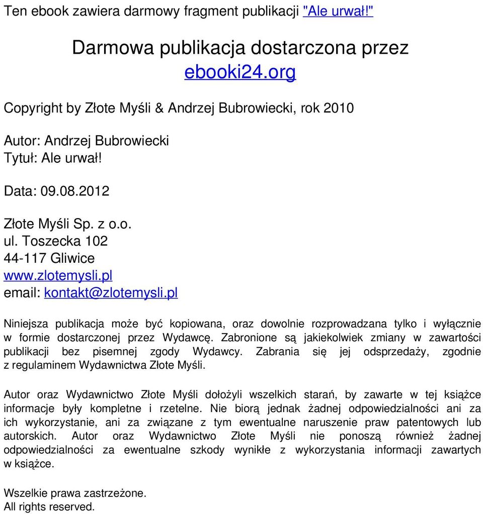 pl email: kontakt@zlotemysli.pl Niniejsza publikacja może być kopiowana, oraz dowolnie rozprowadzana tylko i wyłącznie w formie dostarczonej przez ydawcę.