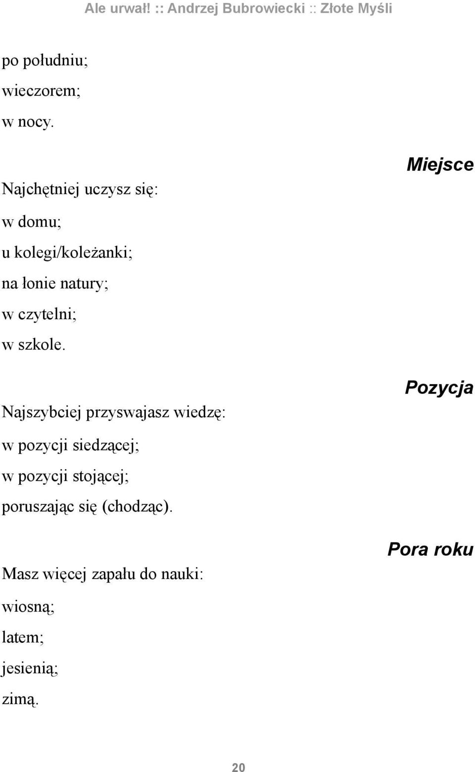 w czytelni; w szkole.