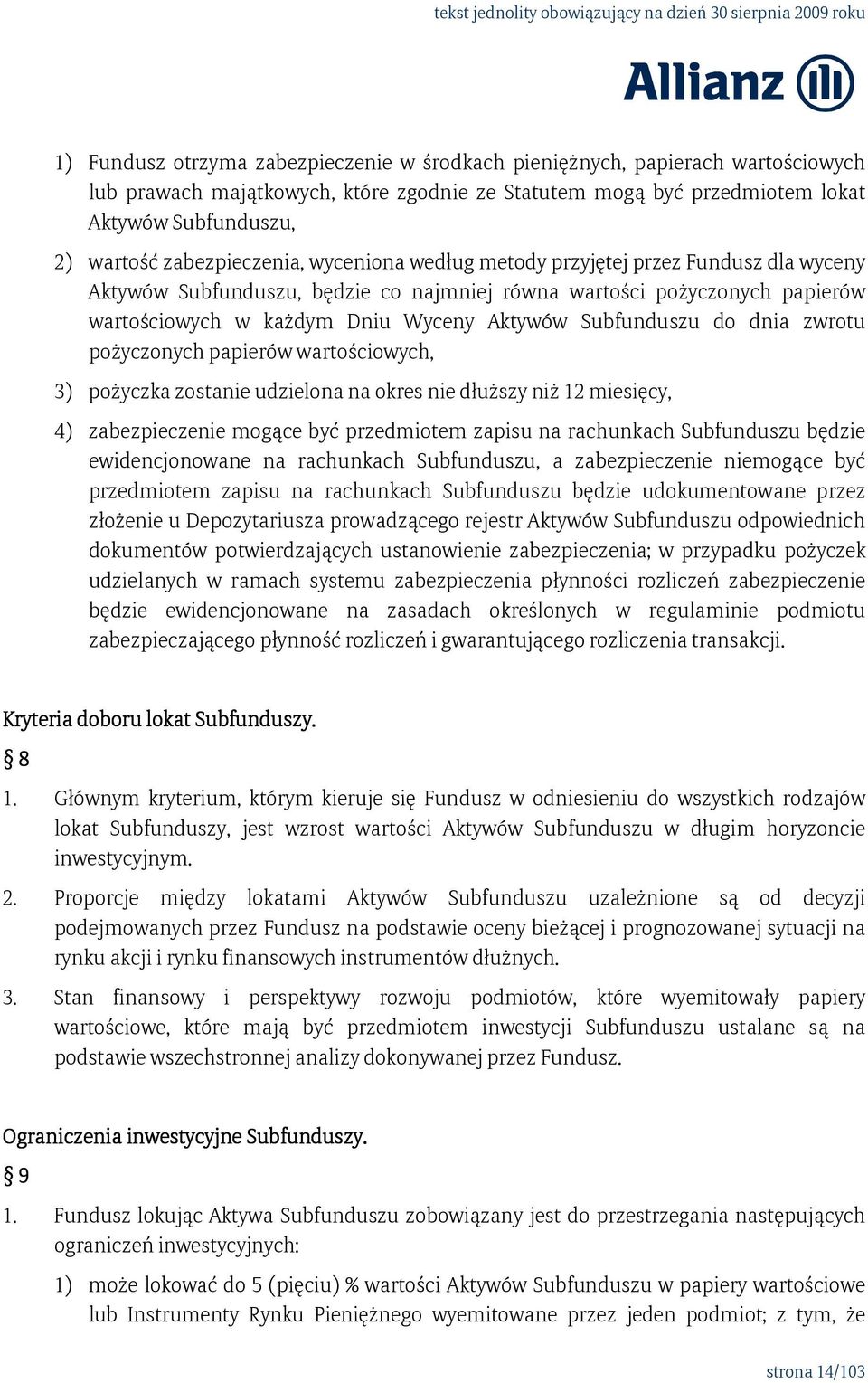 Subfunduszu do dnia zwrotu pożyczonych papierów wartościowych, 3) pożyczka zostanie udzielona na okres nie dłuższy niż 12 miesięcy, 4) zabezpieczenie mogące być przedmiotem zapisu na rachunkach