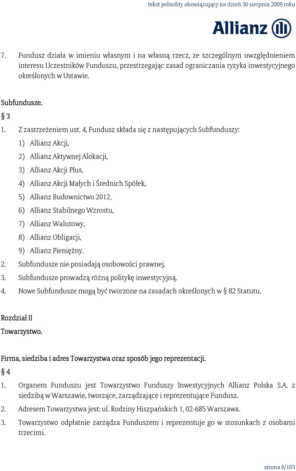 4, Fundusz składa się z następujących Subfunduszy: 1) Allianz Akcji, 2) Allianz Aktywnej Alokacji, 3) Allianz Akcji Plus, 4) Allianz Akcji Małych i Średnich Spółek, 5) Allianz Budownictwo 2012, 6)