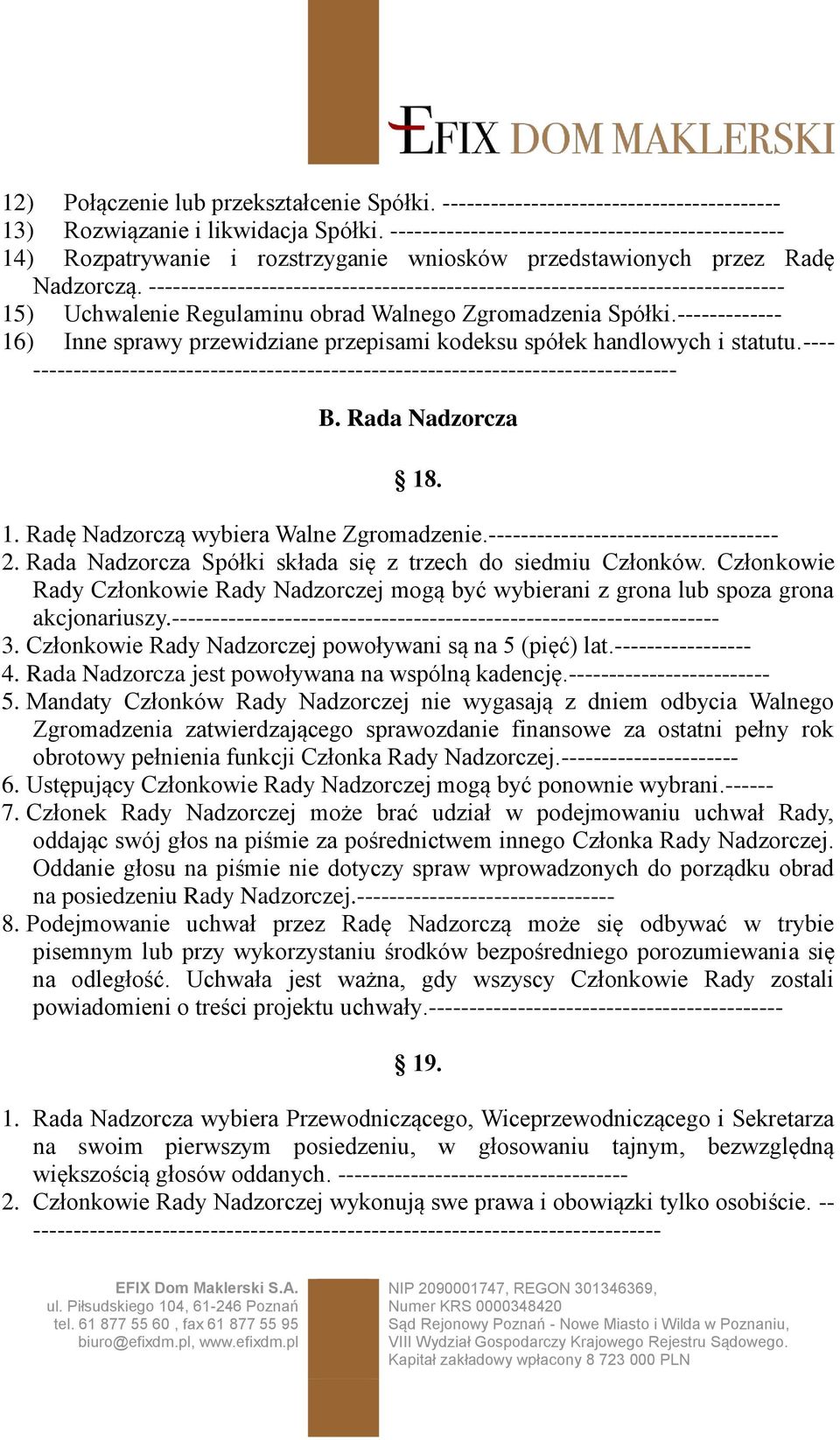 ------------------------------------------------------------------------------- 15) Uchwalenie Regulaminu obrad Walnego Zgromadzenia Spółki.