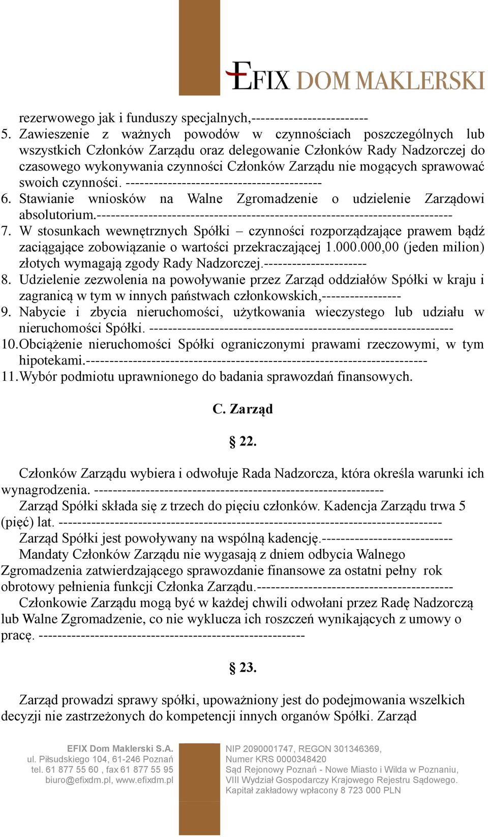 sprawować swoich czynności. ------------------------------------------ 6. Stawianie wniosków na Walne Zgromadzenie o udzielenie Zarządowi absolutorium.