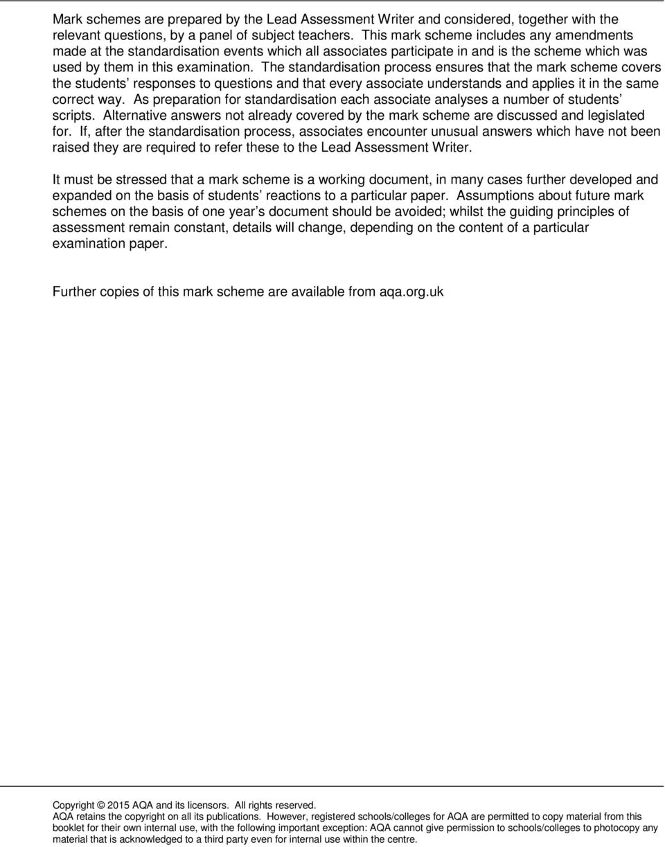 The standardisation process ensures that the mark scheme covers the students responses to questions and that every associate understands and applies it in the same correct way.