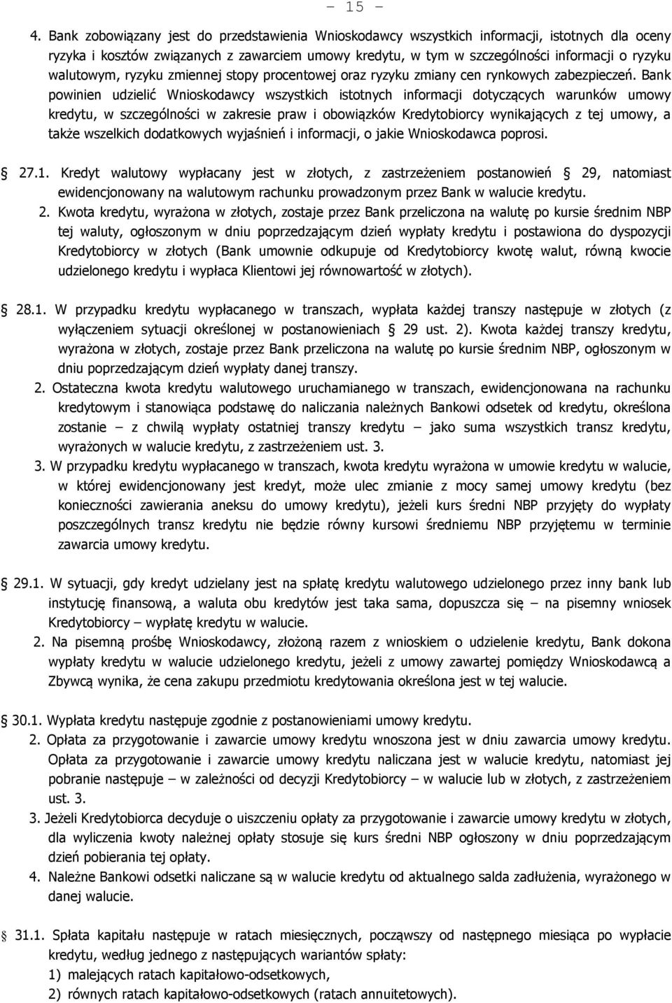 walutowym, ryzyku zmiennej stopy procentowej oraz ryzyku zmiany cen rynkowych zabezpieczeń.