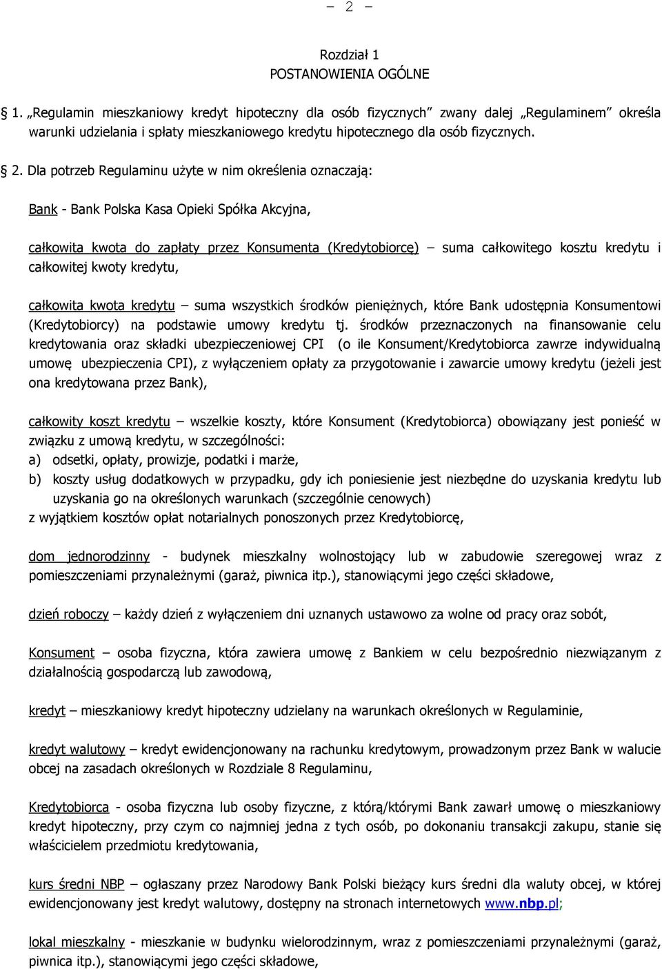 Dla potrzeb Regulaminu użyte w nim określenia oznaczają: Bank - Bank Polska Kasa Opieki Spółka Akcyjna, całkowita kwota do zapłaty przez Konsumenta (Kredytobiorcę) suma całkowitego kosztu kredytu i