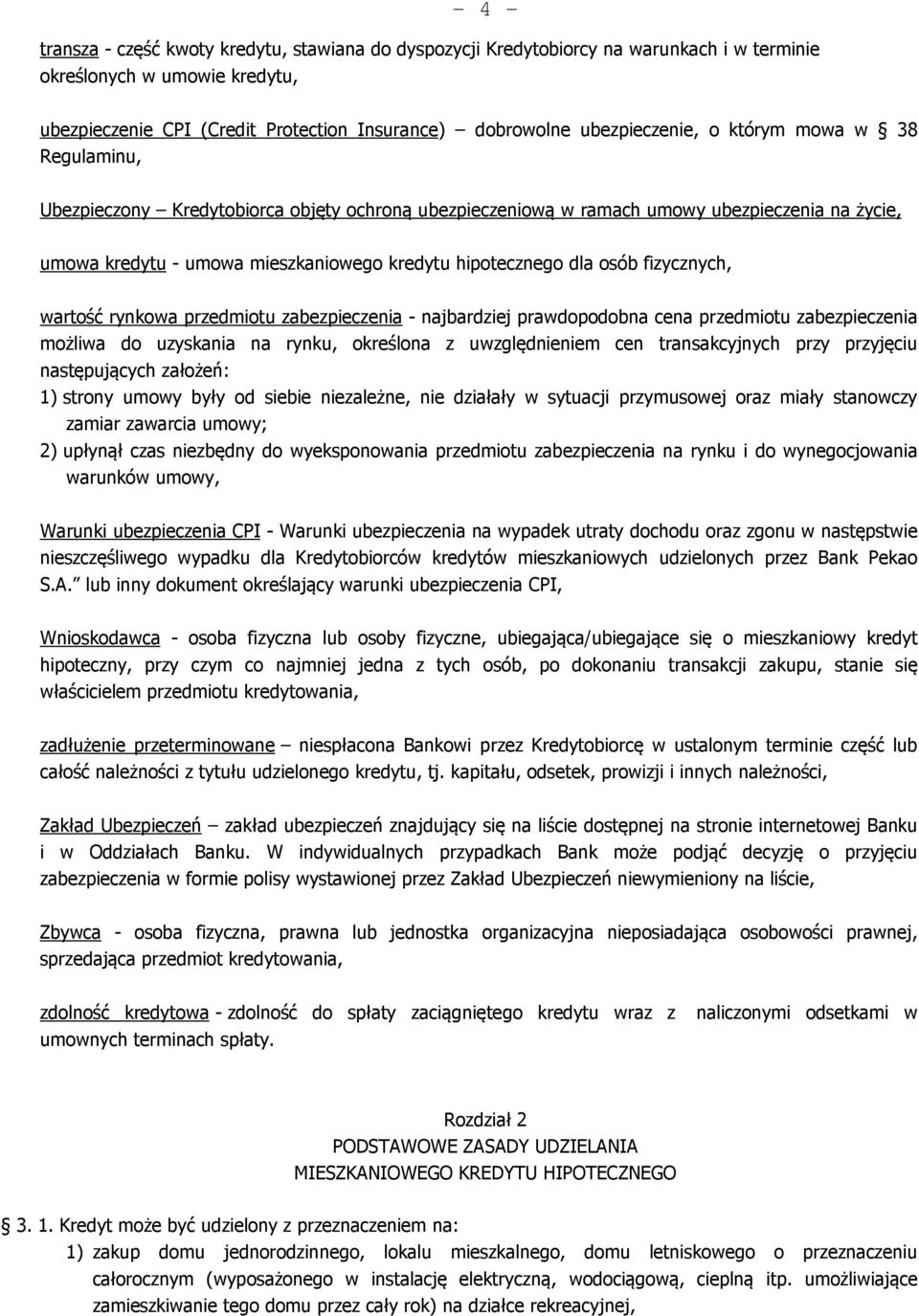 hipotecznego dla osób fizycznych, wartość rynkowa przedmiotu zabezpieczenia - najbardziej prawdopodobna cena przedmiotu zabezpieczenia możliwa do uzyskania na rynku, określona z uwzględnieniem cen