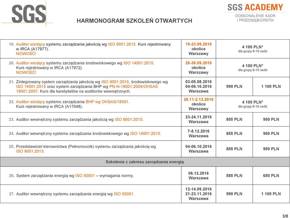 Zintegrowany system zarządzania jakością wg ISO 9001:2015, środowiskowego wg ISO 14001:2015 oraz system zarządzania BHP wg PN-N-18001:2004/OHSAS 18001:2007.