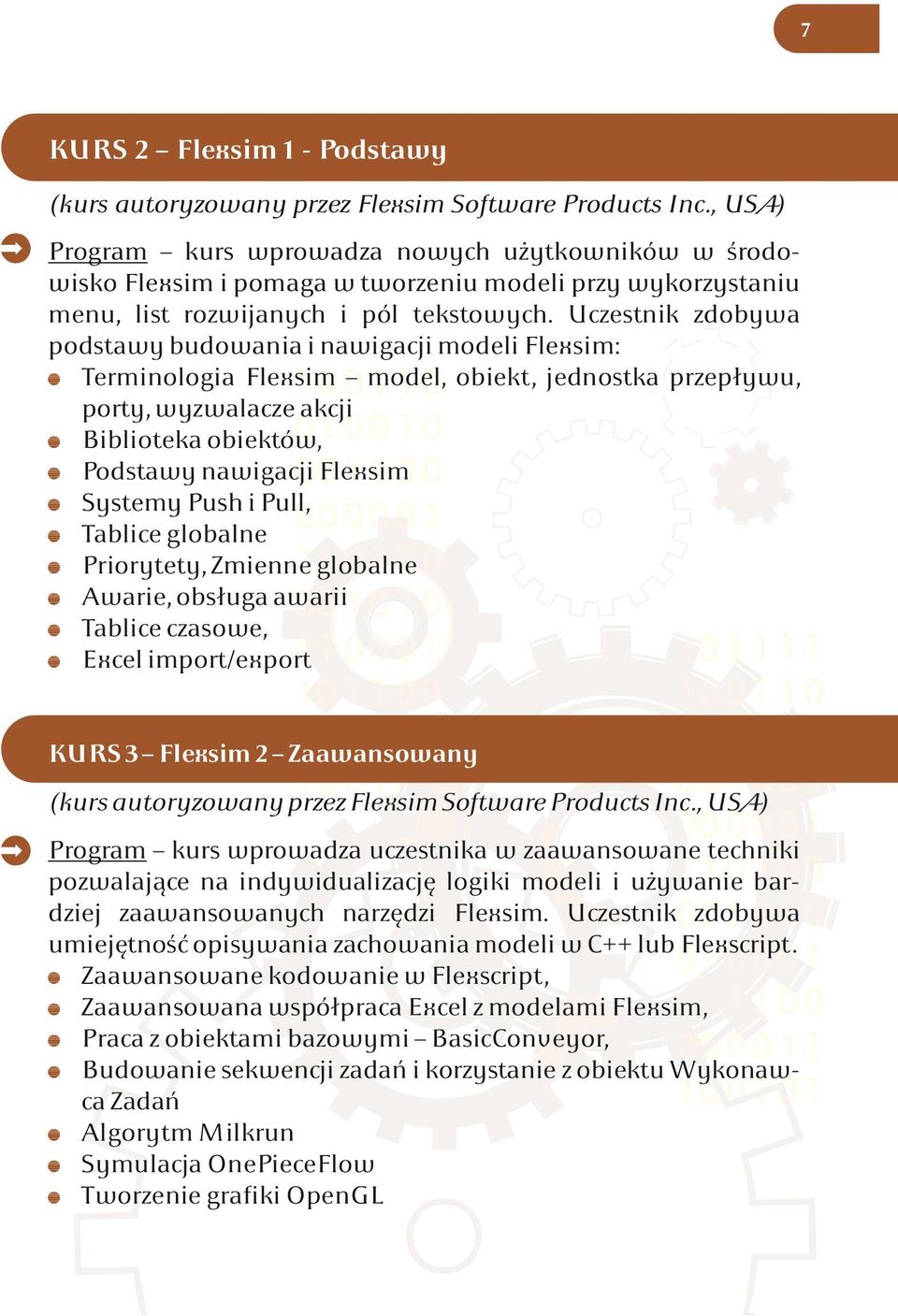 akcji ' Biblioteka obiektów, ' Podstawy nawigacji Flexsim ' Systemy Push i Pull, ' Tablice globalne ' Priorytety, Zmienne globalne ' Awarie, obsługa awarii ' Tablice czasowe, ' Excel import/export