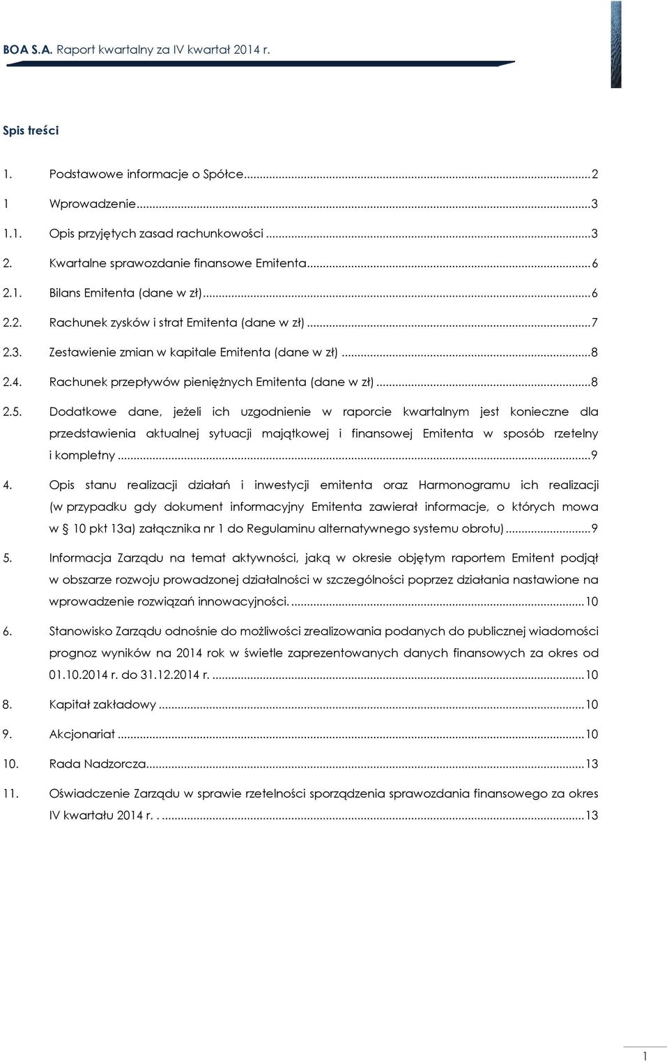 4. Rachunek przepływów pieniężnych Emitenta (dane w zł)... 8 2.5.