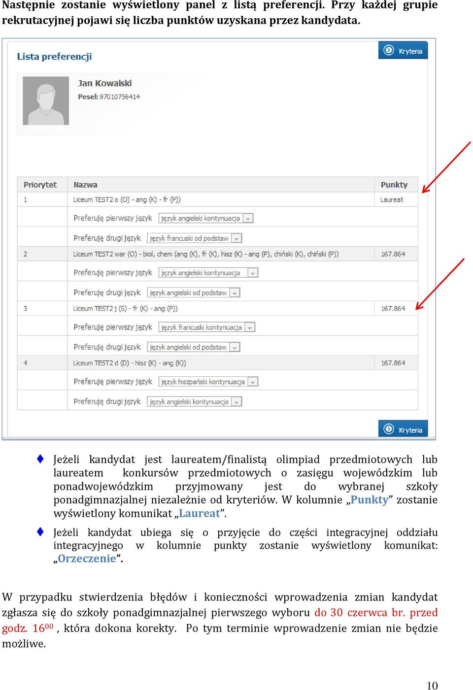 ponadgimnazjalnej niezależnie od kryteriów. W kolumnie Punkty zostanie wyświetlony komunikat Laureat.