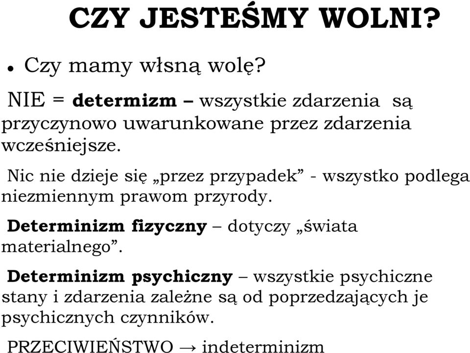 Nic nie dzieje się przez przypadek - wszystko podlega niezmiennym prawom przyrody.