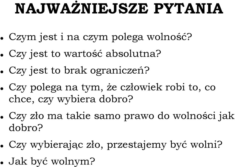 Czy polega na tym, że człowiek robi to, co chce, czy wybiera dobro?