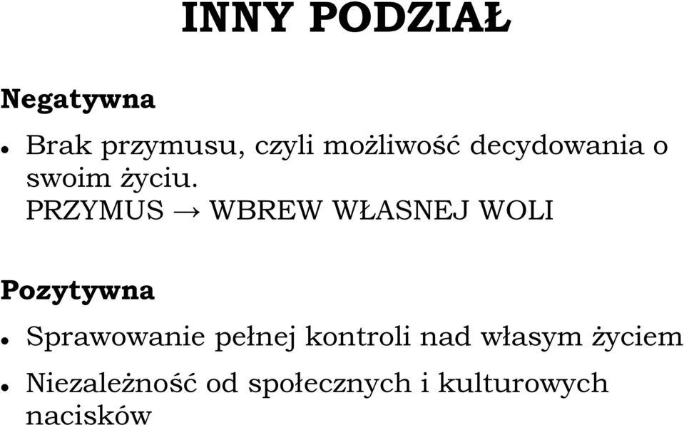 PRZYMUS WBREW WŁASNEJ WOLI Pozytywna Sprawowanie