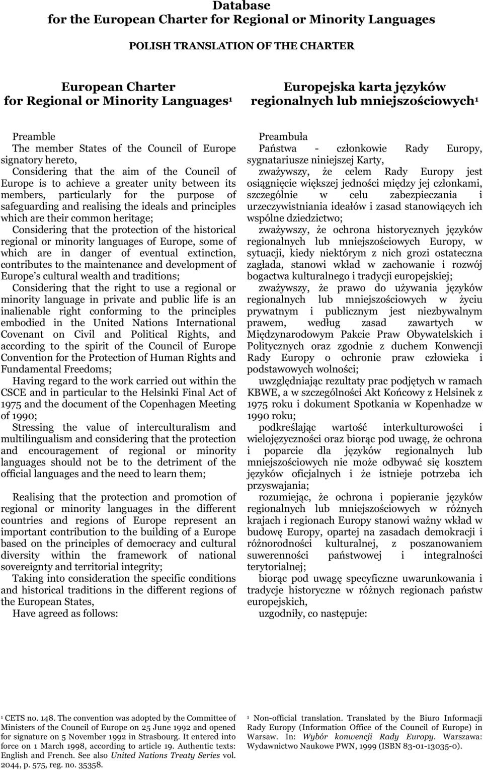 particularly for the purpose of safeguarding and realising the ideals and principles which are their common heritage; Considering that the protection of the historical regional or minority languages