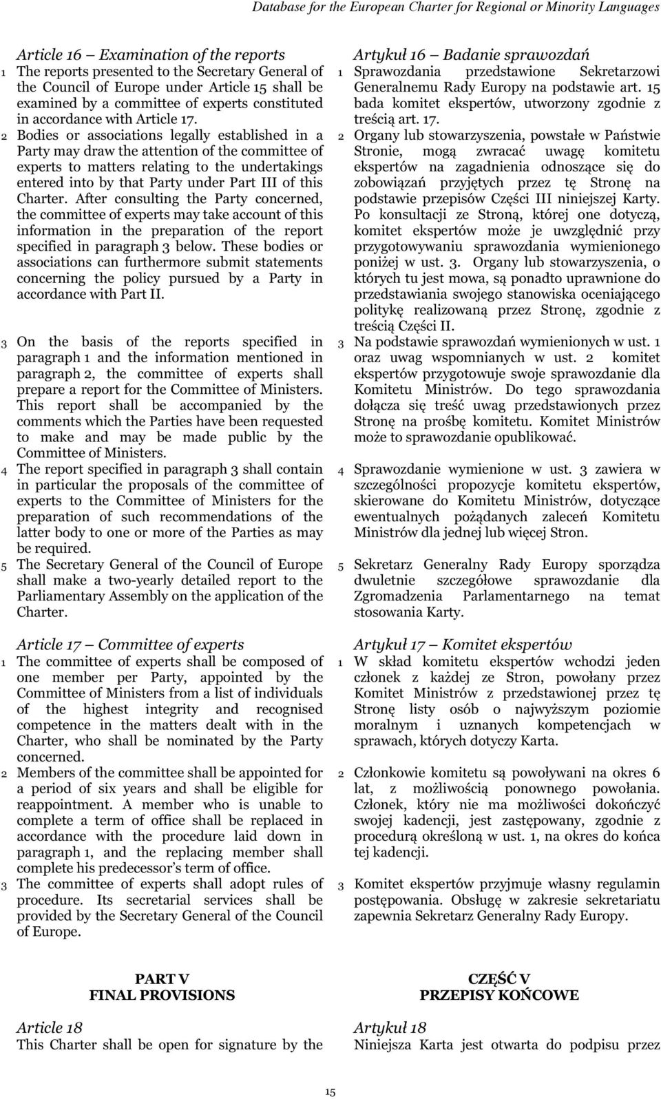 2 Bodies or associations legally established in a Party may draw the attention of the committee of experts to matters relating to the undertakings entered into by that Party under Part III of this