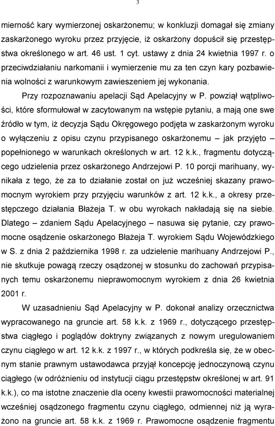 Przy rozpoznawaniu apelacji Sąd Apelacyjny w P.