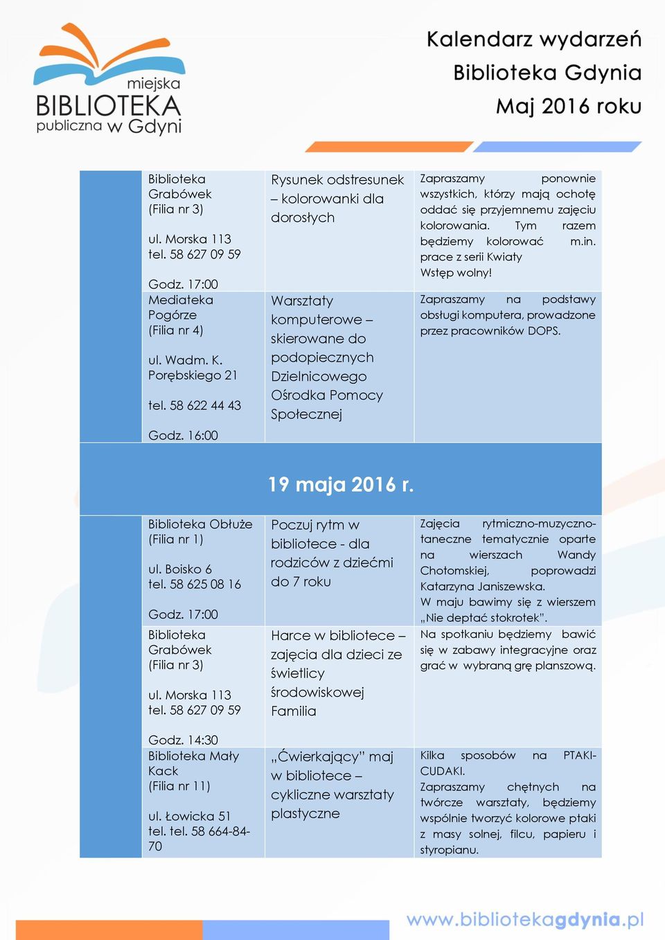 oddać się przyjemnemu zajęciu kolorowania. Tym razem będziemy kolorować m.in. prace z serii Kwiaty Zapraszamy na podstawy obsługi komputera, prowadzone przez pracowników DOPS. 19 maja 2016 r.